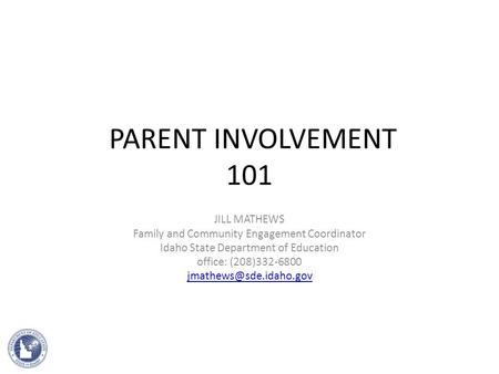 PARENT INVOLVEMENT 101 JILL MATHEWS