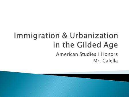 American Studies I Honors Mr. Calella. 1870 to 1900.