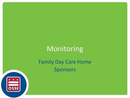 Monitoring Family Day Care Home Sponsors. Responsibilities Staffing Frequency Types of reviews During the review Review follow-up.