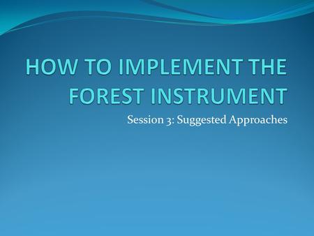 Session 3: Suggested Approaches. Introduction India is implementing most of the elements in the FI Not deliberate implementation of FI Suggested approaches.