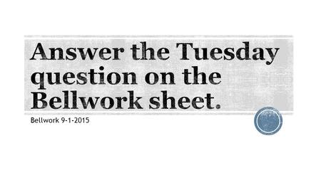 Bellwork 9-1-2015.  Students will be able to describe the tools, skills, knowledge, and dispositions needed to conduct scientific inquiry.