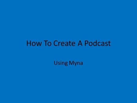 How To Create A Podcast Using Myna. When you open the Myna program, you will see the workspace containing ten tracks.