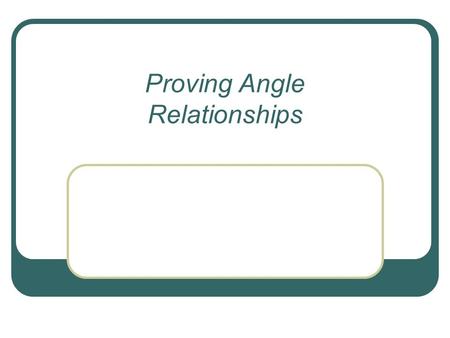 Proving Angle Relationships. Protractor Postulate - Given AB and a number r between 0 and 180, there is exactly one ray with endpoint A, extending on.