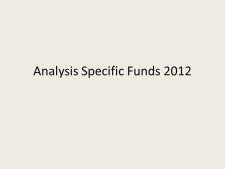 Analysis Specific Funds 2012. Budget and income by Specific Fund 2012.