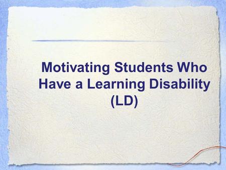 Motivating Students Who Have a Learning Disability (LD)