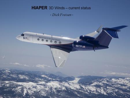 HIAPER 3D Winds – current status - Dick Freisen -.