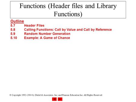 © Copyright 1992–2004 by Deitel & Associates, Inc. and Pearson Education Inc. All Rights Reserved. Functions (Header files and Library Functions) Outline.