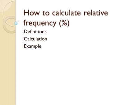 How to calculate relative frequency (%) Definitions Calculation Example.