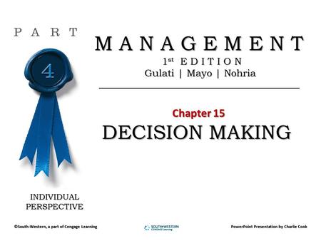 M A N A G E M E N T M A N A G E M E N T 1 st E D I T I O N 1 st E D I T I O N Gulati | Mayo | Nohria Gulati | Mayo | Nohria Chapter 15 Chapter 15 DECISION.