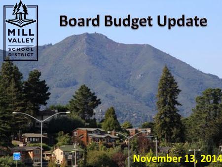 November 13, 2014. November 4, 2014 Election – Passage of Proposition 2 – Prop 98 Rainy Day Reserve – Public School System Stabilization Account (PSSSA)