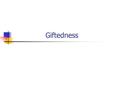 Giftedness. What is giftedness? Cognitive function (Smith, Polloway, Patton, et al. 2006, p. 254) Extraordinary quantity of information; unusual retentiveness.