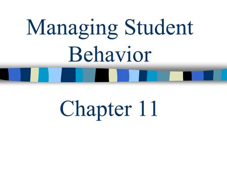 Managing Student Behavior Chapter 11