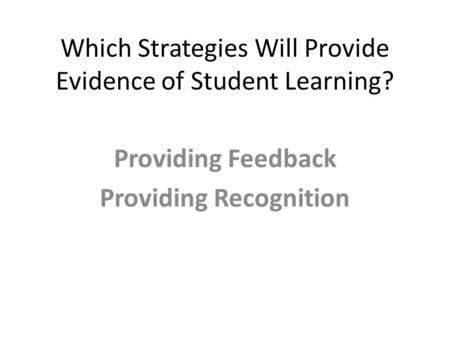 Which Strategies Will Provide Evidence of Student Learning?