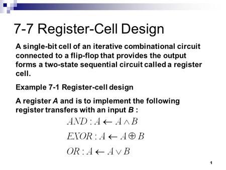 1 7-7 Register-Cell Design A single-bit cell of an iterative combinational circuit connected to a flip-flop that provides the output forms a two-state.