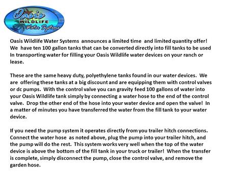 Oasis Wildlife Water Systems announces a limited time and limited quantity offer! We have ten 100 gallon tanks that can be converted directly into fill.