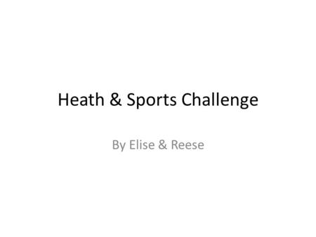 Heath & Sports Challenge By Elise & Reese. The skeletal system is the structure that holds your body up while playing. Without it you would have nothing.