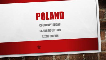 POLAND COURTNEY SUDAC SARAH DOERFFLER LIZZIE BROWN.