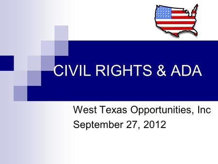 CIVIL RIGHTS & ADA West Texas Opportunities, Inc September 27, 2012.