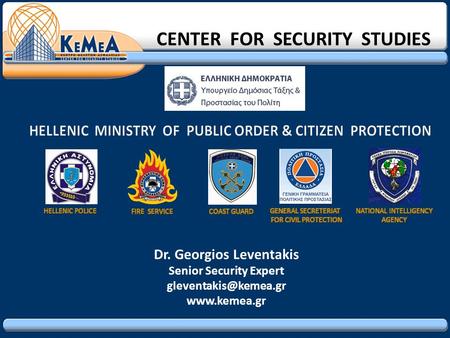 CENTER FOR SECURITY STUDIES Dr. Georgios Leventakis Senior Security Expert