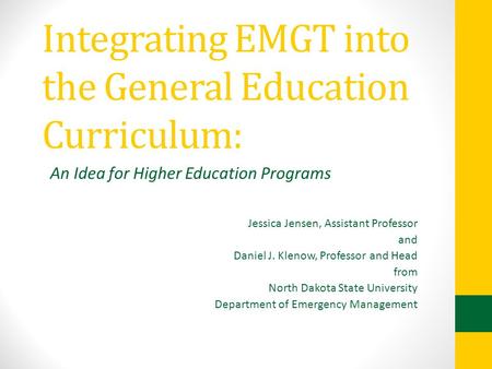 Integrating EMGT into the General Education Curriculum: Jessica Jensen, Assistant Professor and Daniel J. Klenow, Professor and Head from North Dakota.