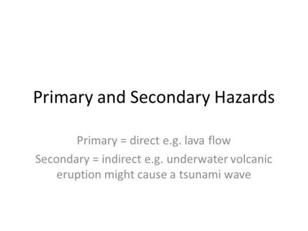 Primary and Secondary Hazards