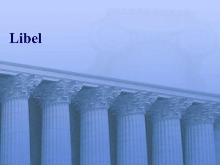 Libel. Libel and the Court DEFINITION: Written falsehoods that lead to defamation of character (being false AND damaging is key). This is NOT a case of.