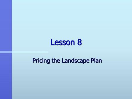 Lesson 8 Pricing the Landscape Plan. Next Generation Science/Common Cores Standards Addressed! n CCSS.Math.Content.7.R P.A.3 Use proportional relationships.