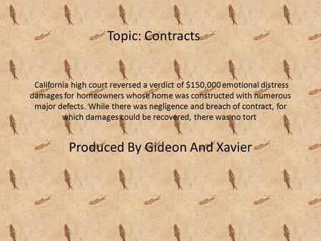 California high court reversed a verdict of $150,000 emotional distress damages for homeowners whose home was constructed with numerous major defects.