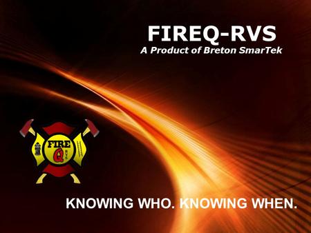 Powerpoint Templates Page 1 Powerpoint Templates FIREQ-RVS A Product of Breton SmarTek KNOWING WHO. KNOWING WHEN.