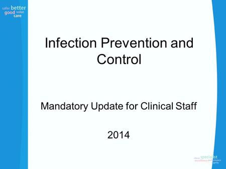 Infection Prevention and Control Mandatory Update for Clinical Staff 2014.