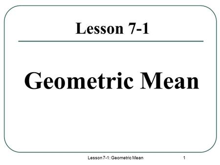 Lesson 7-1: Geometric Mean