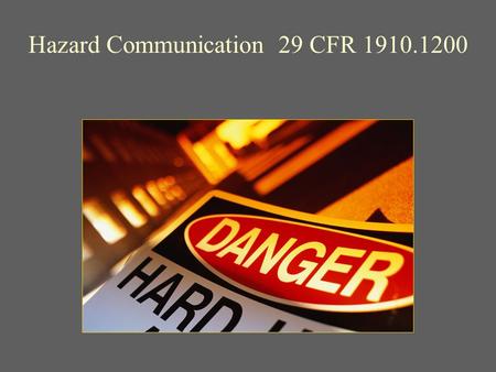 Hazard Communication 29 CFR 1910.1200. Close Encounters with Chemicals We encounter chemicals almost every day –Filling your vehicle with gasoline –Cleaning.