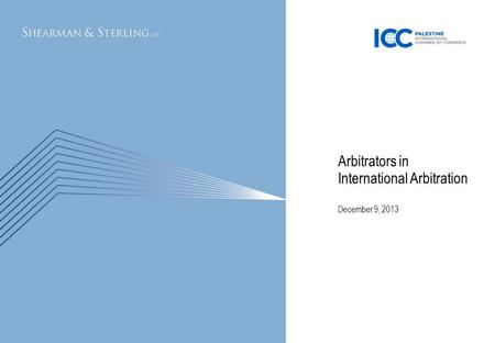 11/21/2015Name of Footer1 December 9, 2013 Arbitrators in International Arbitration.