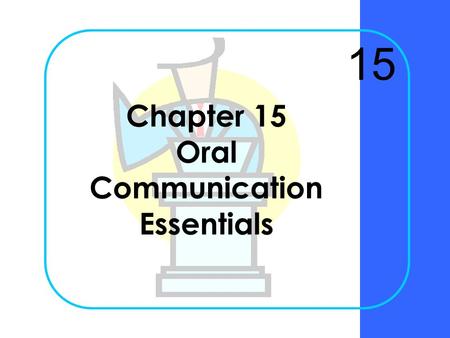 Chapter 15 Oral Communication Essentials 15 Chapter 15Krizan Business Communication ©20052 What is abdominal breathing?