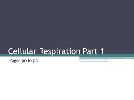 Cellular Respiration Part 1 Pages 90 to 92. Fig. 9-2 Light energy ECOSYSTEM Photosynthesis in chloroplasts CO 2 + H 2 O Cellular respiration in mitochondria.