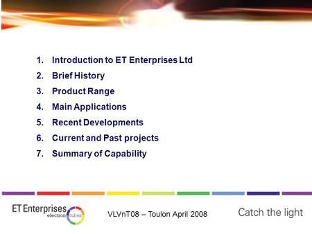 Bbbbb 1.Introduction to ET Enterprises Ltd 2.Brief History 3.Product Range 4.Main Applications 5.Recent Developments 6.Current and Past projects 7.Summary.