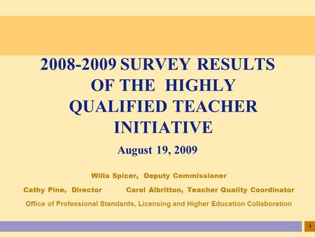 1 Willa Spicer, Deputy Commissioner Cathy Pine, Director Carol Albritton, Teacher Quality Coordinator Office of Professional Standards, Licensing and Higher.