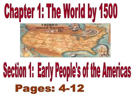 Life in a New Land –Paleo-Indians: were the first Americans Crossed land bridge called – Beringia – between Siberia and what is now Alaska –They were.