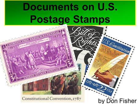 Documents on U.S. Postage Stamps by Don Fisher. How much is this? What is it? 65. What happened at the Constitutional Convention? 3 cents The Constitutional.