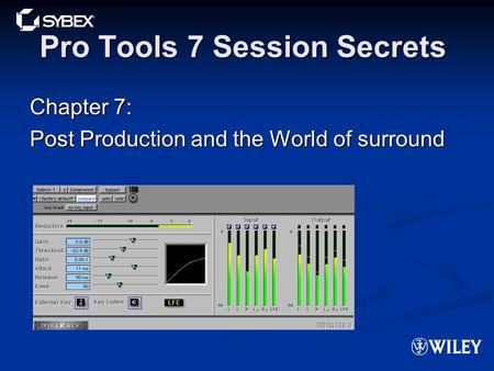 Pro Tools 7 Session Secrets Chapter 7: Post Production and the World of surround.