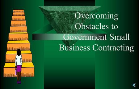 Overcoming Obstacles to Government Small Business Contracting.