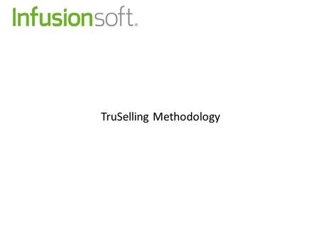 TruSelling Methodology. Overview What is the Buy Sell Process Buyers Process Sellers Process Controlling the sales Call 30 Second Speech Second Call and.