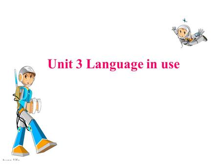 Unit 3 Language in use. Language practice Everyone will have a small car. Teachers won't write on a blackboard with chalk. Homes will be cool in summer.