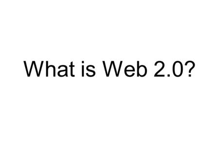 What is Web 2.0?. Web 2.0 It is more than Technology It is technology’s impact on the human condition We are linked up more than ever before Our digital.