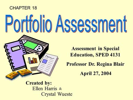 Assessment in Special Education, SPED 4131 Professor Dr. Regina Blair