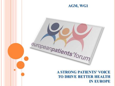 A STRONG PATIENTS’ VOICE TO DRIVE BETTER HEALTH IN EUROPE AGM, WG1.