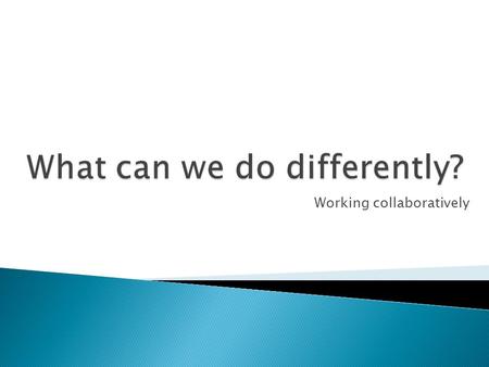 Working collaboratively.  To learn how adult, children and family voluntary sector services could improve children’s outcomes by working collaboratively.