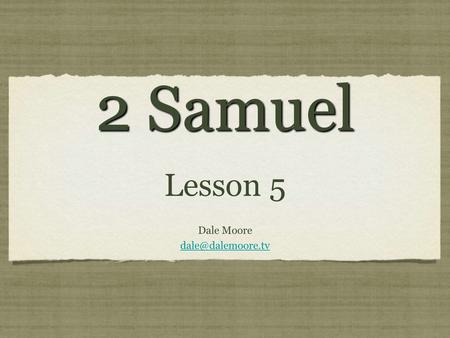 2 Samuel Lesson 5 Dale Moore Lesson 5 Dale Moore