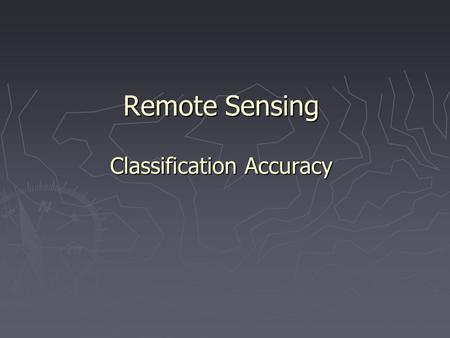 Remote Sensing Classification Accuracy