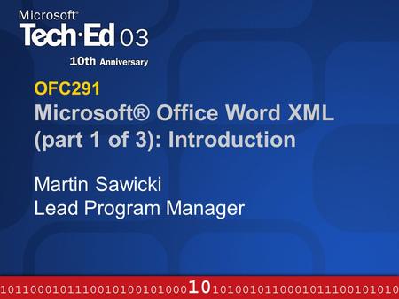 OFC291 Microsoft® Office Word XML (part 1 of 3): Introduction Martin Sawicki Lead Program Manager.